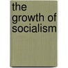 The Growth Of Socialism door Nesta H. Webster