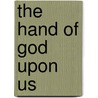 The Hand Of God Upon Us door Connie M. Porter