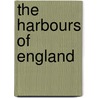 The Harbours Of England door Lld John Ruskin
