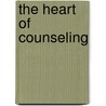 The Heart Of Counseling by Nancy H. Cochran