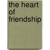 The Heart of Friendship by Andrews McMeel Publishing