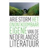 Het onontkoombaar eigene van de Nederlandse literatuur door A. Storm