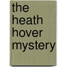 The Heath Hover Mystery by Bertram Mitford