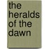 The Heralds Of The Dawn