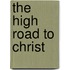The High Road To Christ