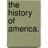 The History Of America.