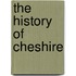 The History Of Cheshire
