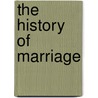 The History Of Marriage by Herbert Mortimer Luckock