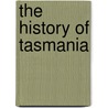 The History Of Tasmania door John West