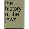 The History Of The Jews by Hannah Adams