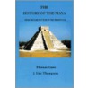 The History Of The Maya by Thomas Gann