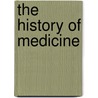 The History of Medicine door Kate Kelly