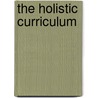 The Holistic Curriculum door John P. Miller