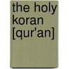 The Holy Koran [Qur'An] door M.H. Shakir