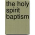 The Holy Spirit Baptism
