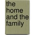 The Home And The Family
