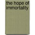 The Hope Of Immortality