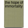 The Hope Of Immortality door Charles Fletcher Dole
