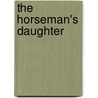 The Horseman's Daughter door Owenby Jeff