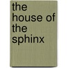 The House Of The Sphinx door Henry Ridgely Evans