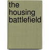 The Housing Battlefield door Peter Hutchinson