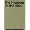 The Hygiene Of The Skin by John Laws Milton