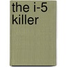 The I-5 Killer by Ann Rule