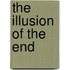 The Illusion Of The End
