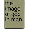 The Image Of God In Man by William Harness