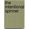 The Intentional Spinner door Judith McKenzie McCuin