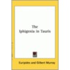 The Iphigenia In Tauris by Euripedes