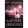 The Istanbul Variations by Olen Steinhauer