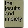 The Jesuits And Impiety door Henry Handley Norris