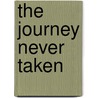 The Journey Never Taken door Pat Roy