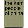 The Kam People Of China door D. Norman Geary