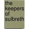 The Keepers of Sulbreth by Susan Gourley