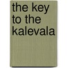 The Key To The Kalevala by Pekka Ervast