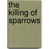 The Killing of Sparrows