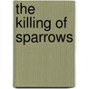The Killing of Sparrows by Davy Johnson