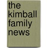 The Kimball Family News by Unknown