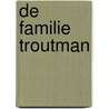 De familie Troutman by Miriam Toews