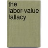 The Labor-Value Fallacy by M.L. Scudder