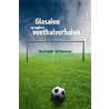 Glasalen en andere voetbalverhalen