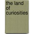 The Land of Curiosities