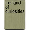 The Land of Curiosities by Deanna Neil
