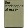 The Landscapes Of Essex door Stan Jarvis