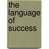 The Language of Success by Tom Sant