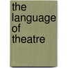 The Language of Theatre door Martin Harrison