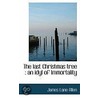 The Last Christmas Tree door James Lane Allen