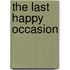 The Last Happy Occasion
